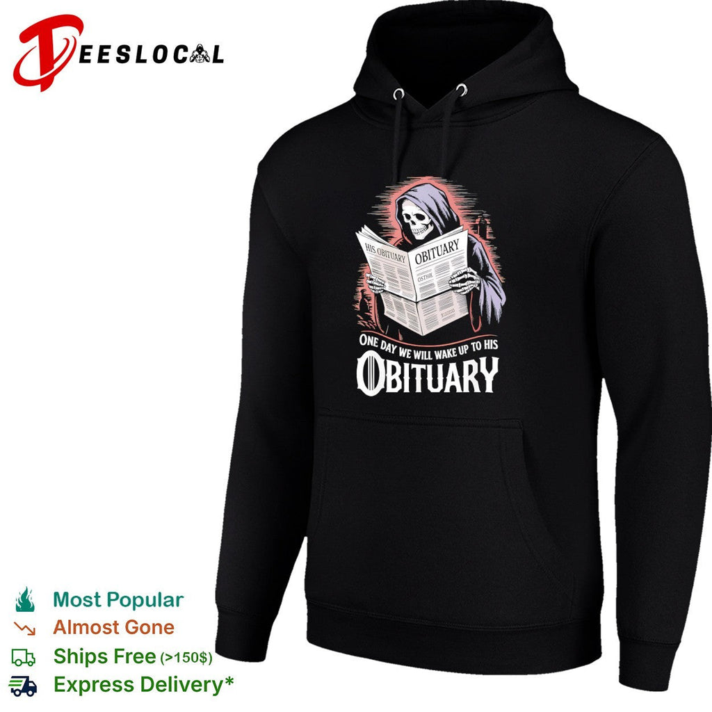 Grim Reaper His Obituary One Day We Will Wake Up To His Obituary Shirt Unisex