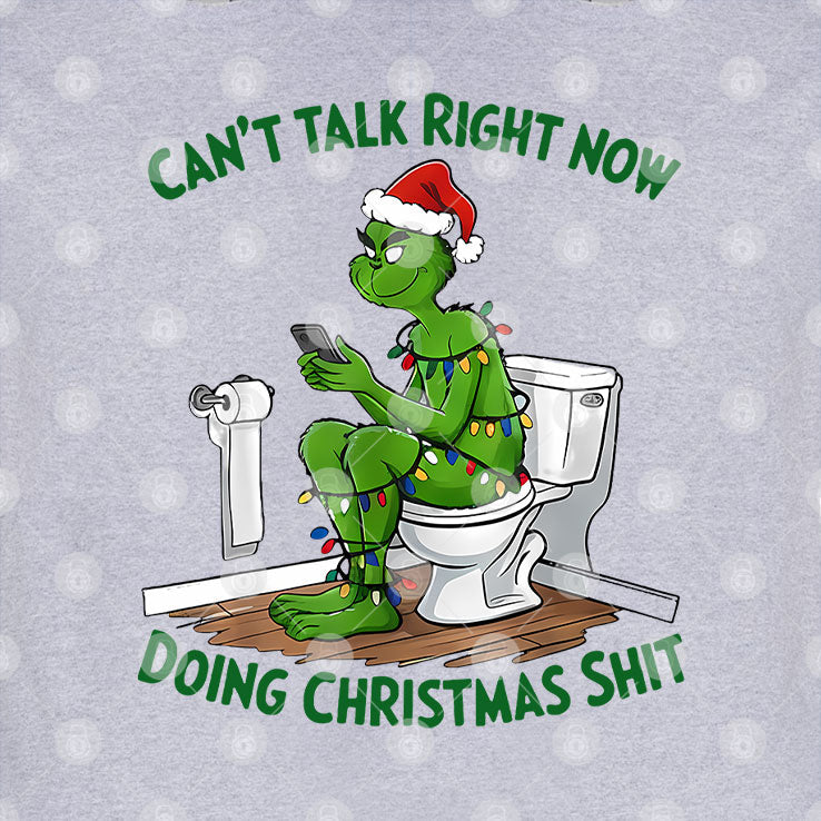 Grinch Can’t Talk Right Now Doing Christmas Shit T Shirt Unisex