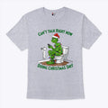 Grinch Can’t Talk Right Now Doing Christmas Shit T Shirt Unisex
