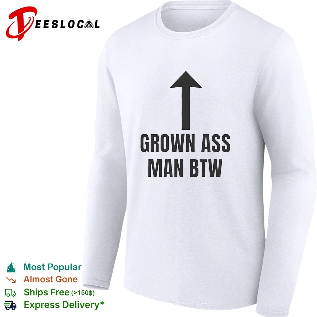 Grown ass man btw shirt Unisex