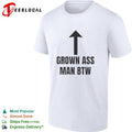 Grown ass man btw shirt Unisex