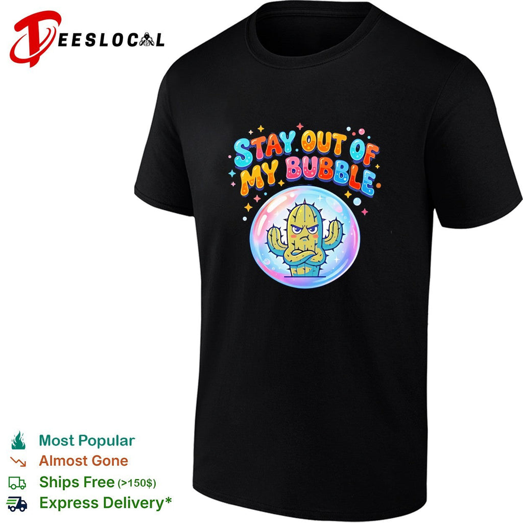 Grumpy cactus weed stay out of my bubble funny shirt Unisex
