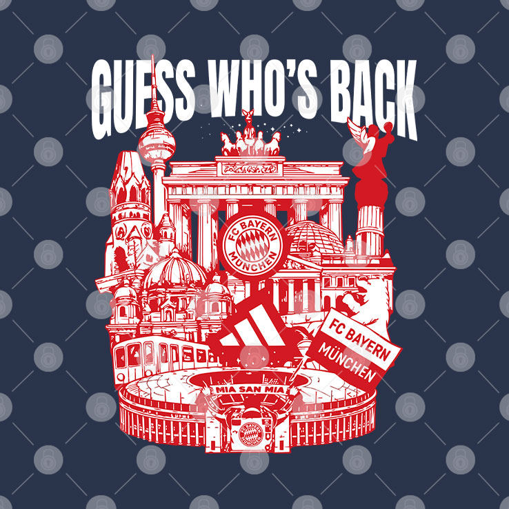Guess Who’s Back FC Bayern Munchen Shirt Unisex