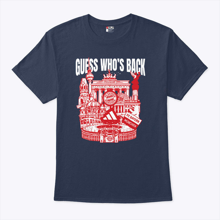Guess Who’s Back FC Bayern Munchen Shirt Unisex