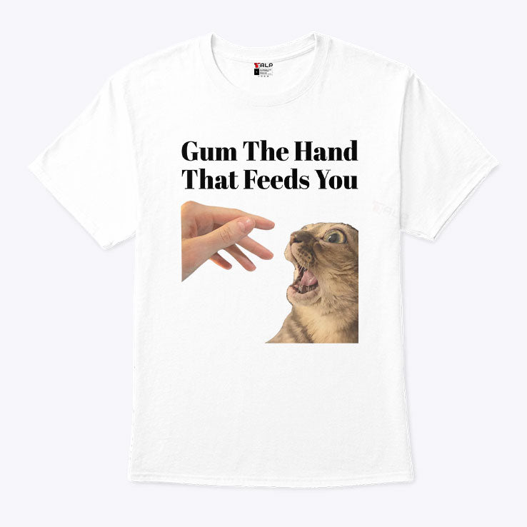Gum The Hand That Feeds You Cat Shirt Unisex