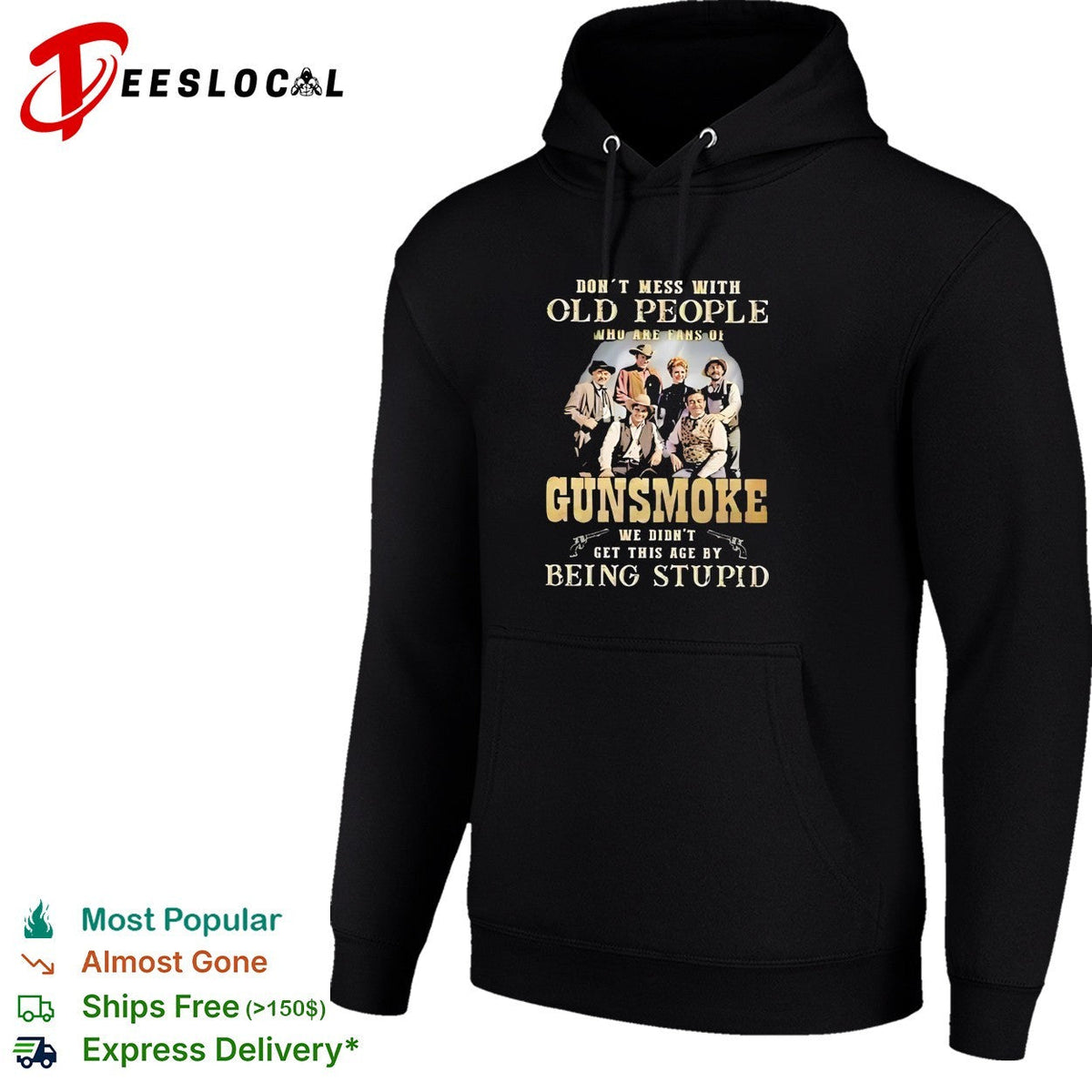 Gunsmoke Don’t Mess with Old People We Didn’t Get This Age by Being Stupid shirt Unisex