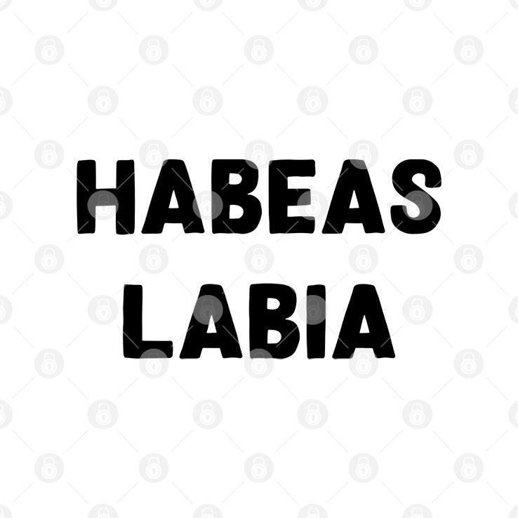 Habeas Labia T Shirt Unisex