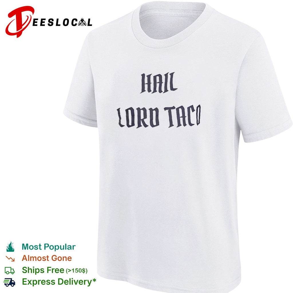 Hail Lord Taco shirt Unisex