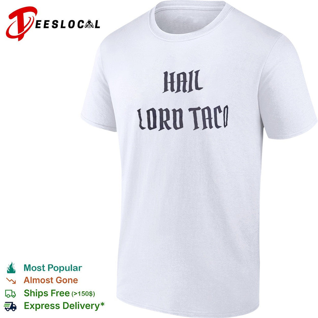 Hail Lord Taco shirt Unisex