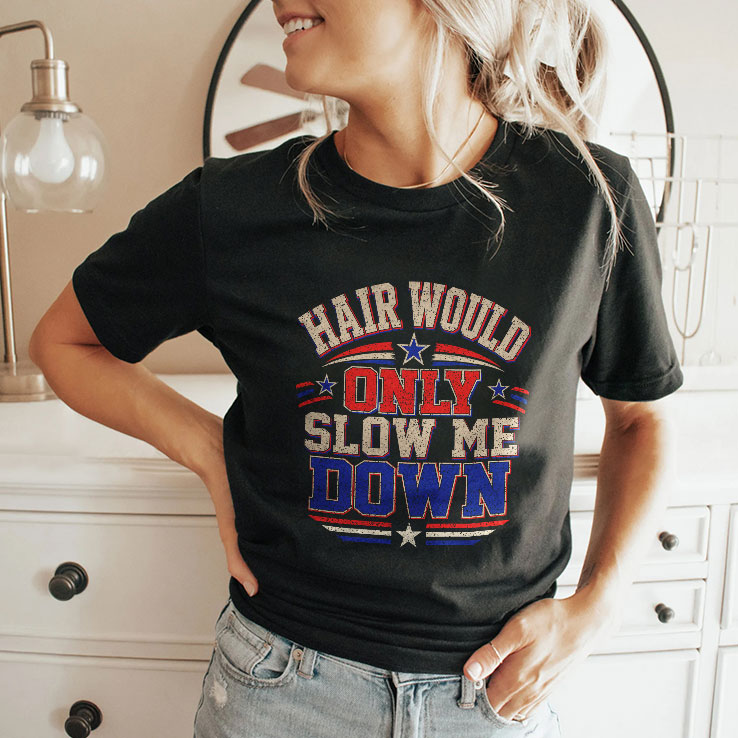 Hair Would Only Slow Me Down Bald T Shirt Unisex