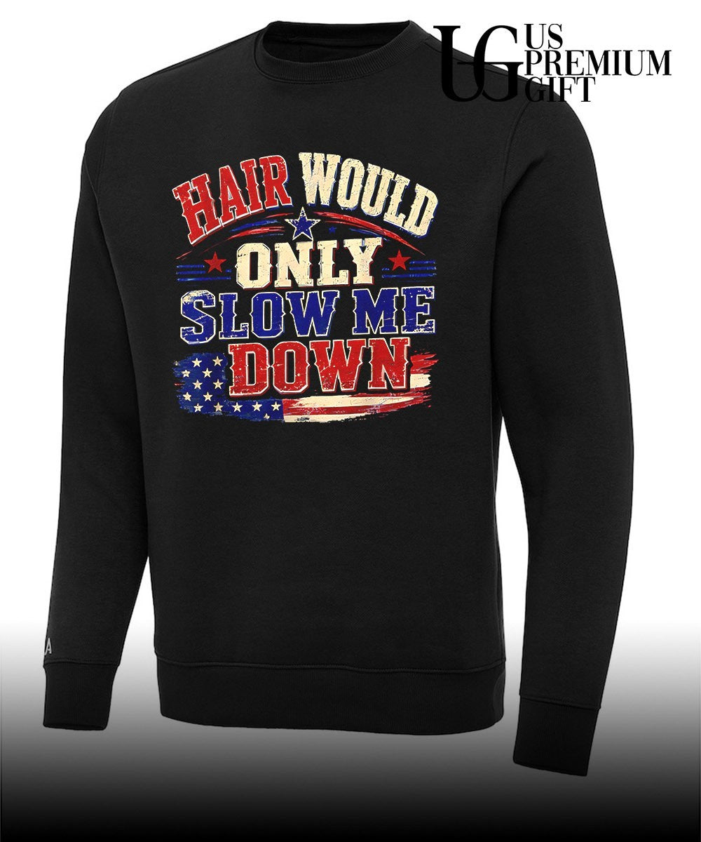 Hair Would Only Slow Me Down Graphic Patriotic USA Flag shirt Unisex