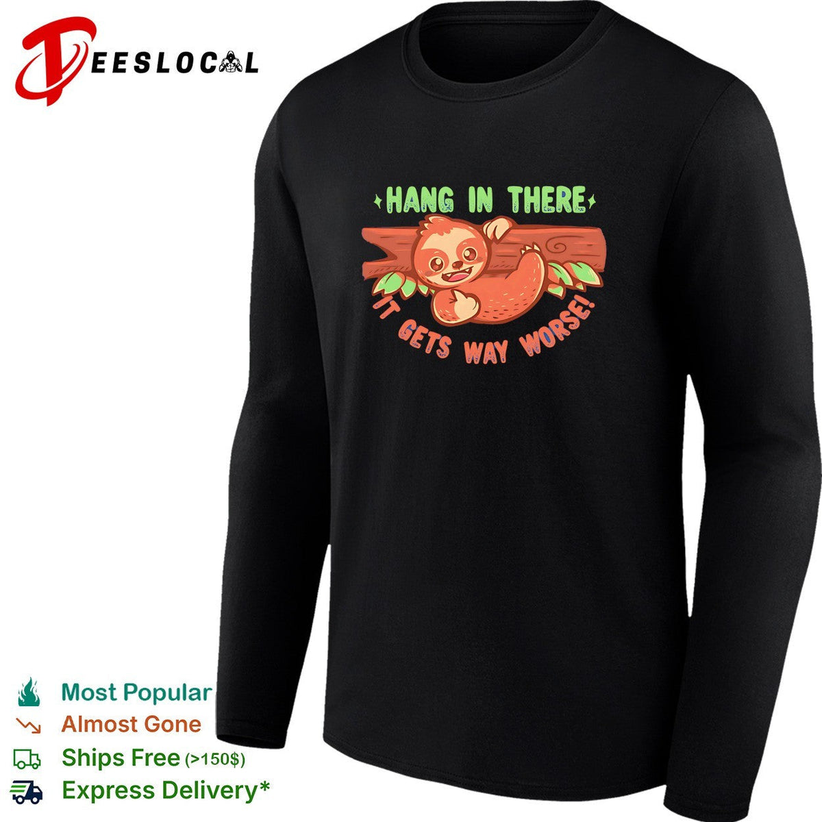 Hang in there it gets way worse cute sloth on branch dark humor shirt Unisex