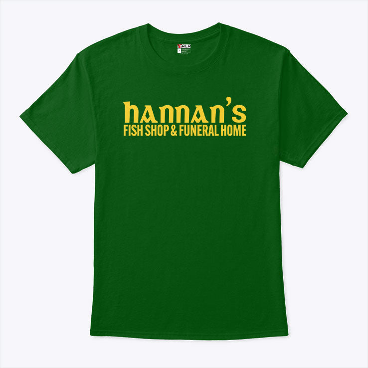 Hannan’s Fish Shop & Funeral Home Shirt Unisex