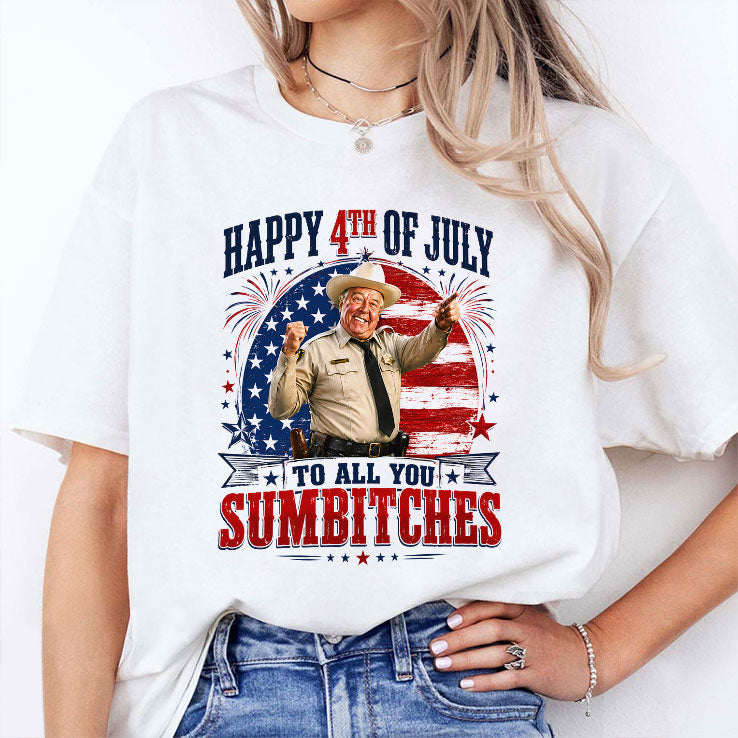 Happy 4th Of July To All You Sumbitches Sheriff Buford T. Justice Shirt Unisex