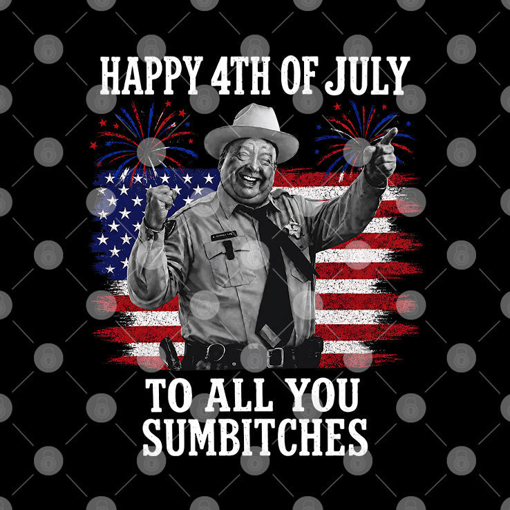 Happy 4th Of July To All You Sumbitches Shirt Unisex