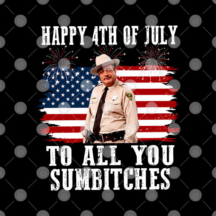 Happy 4th Of July To All You Sumbitches Smokey And The Bandit Movie T Shirt Unisex