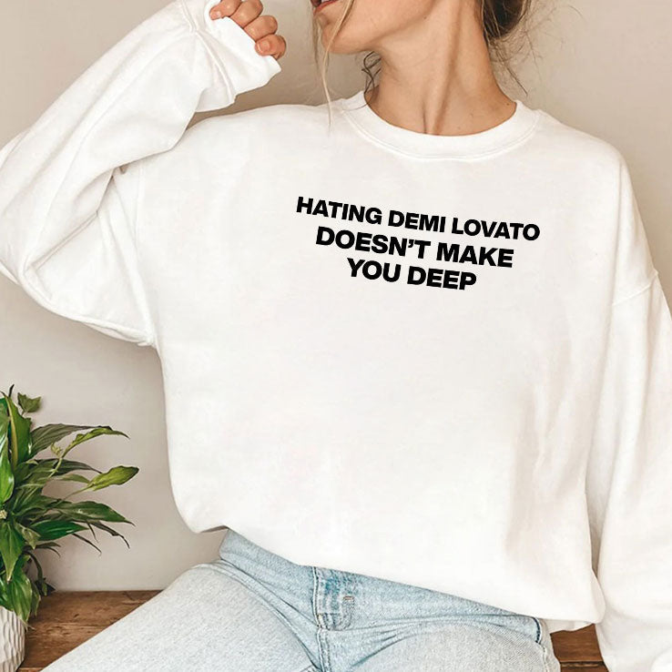 Hating Demi Lovato Doesn’t Make You Deep T Shirt Unisex
