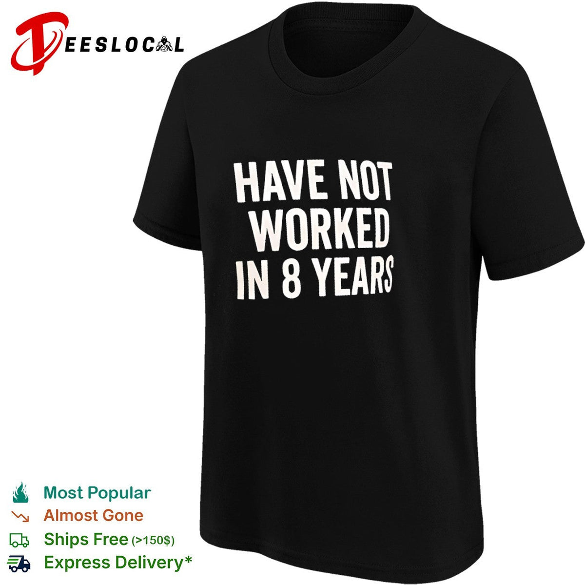 Have not worked in 8 years shirt Unisex