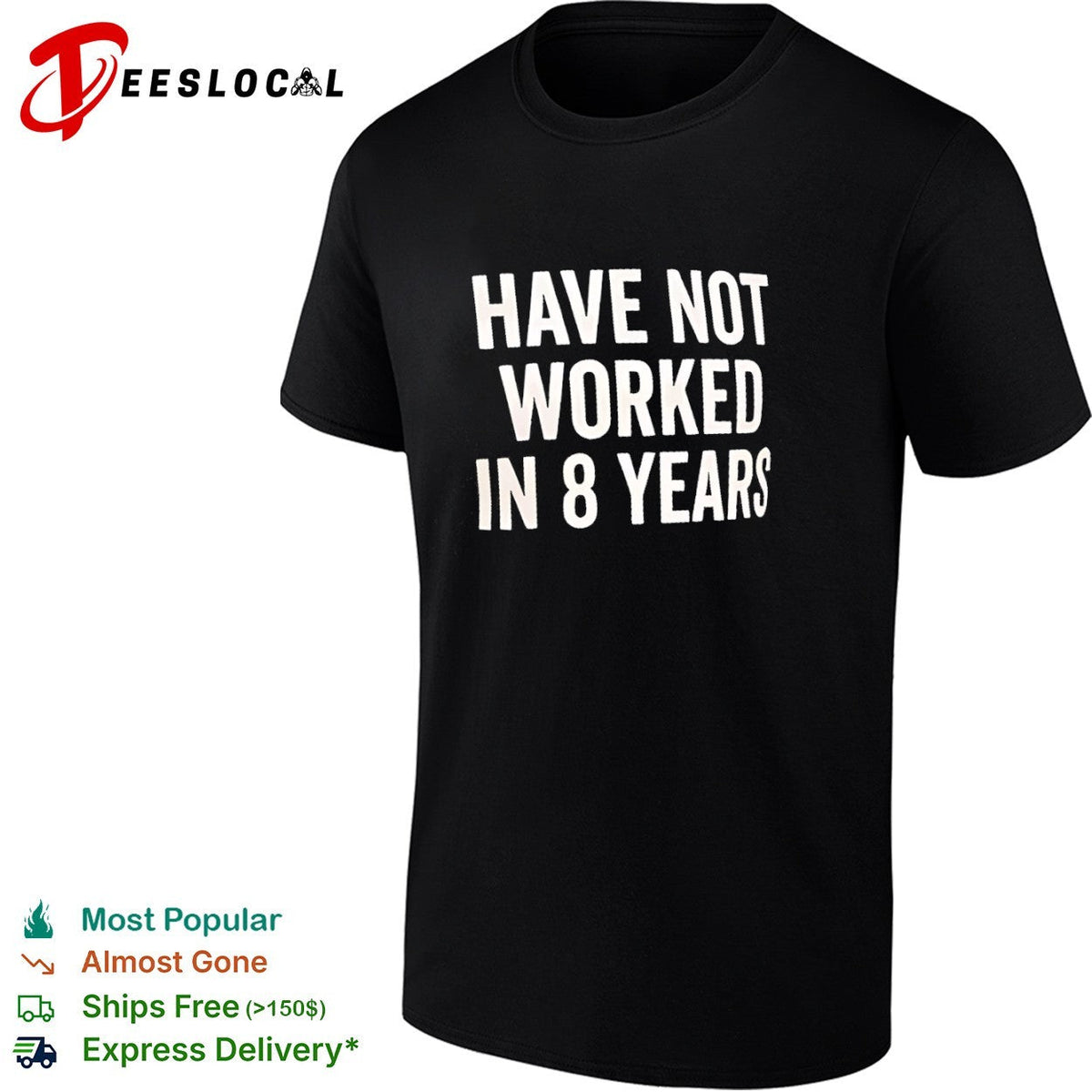 Have not worked in 8 years shirt Unisex