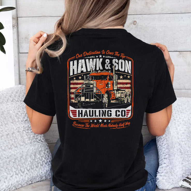 Hawk And Son Hauling Co Out Dedication Is Over The Top Shirt Unisex