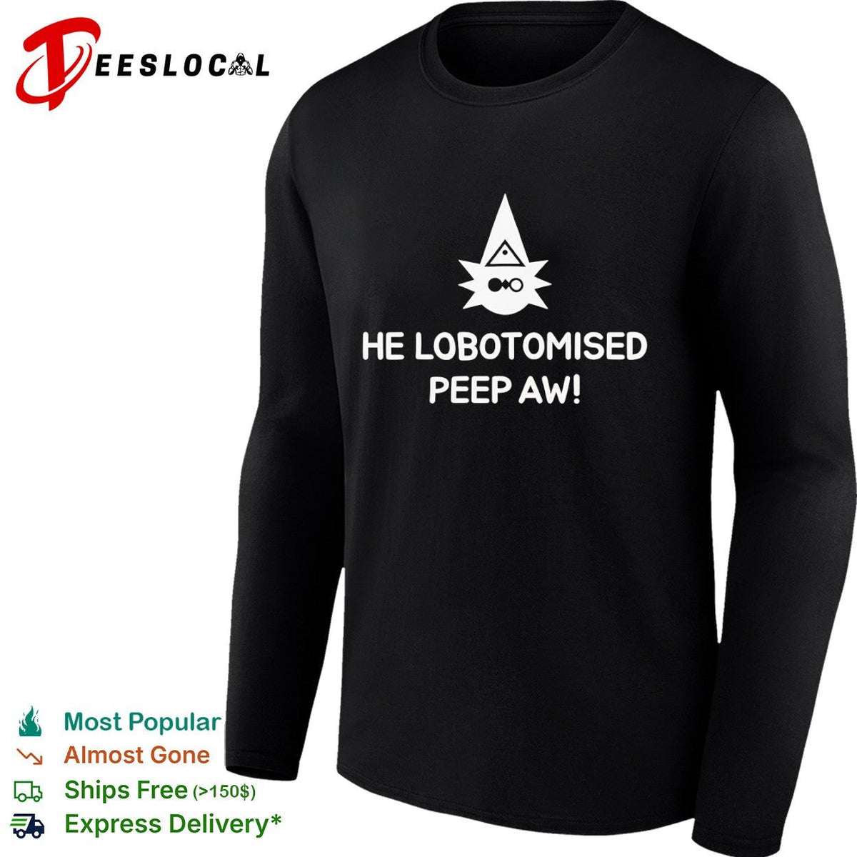 He Lobotomised Peep Aw shirt Unisex