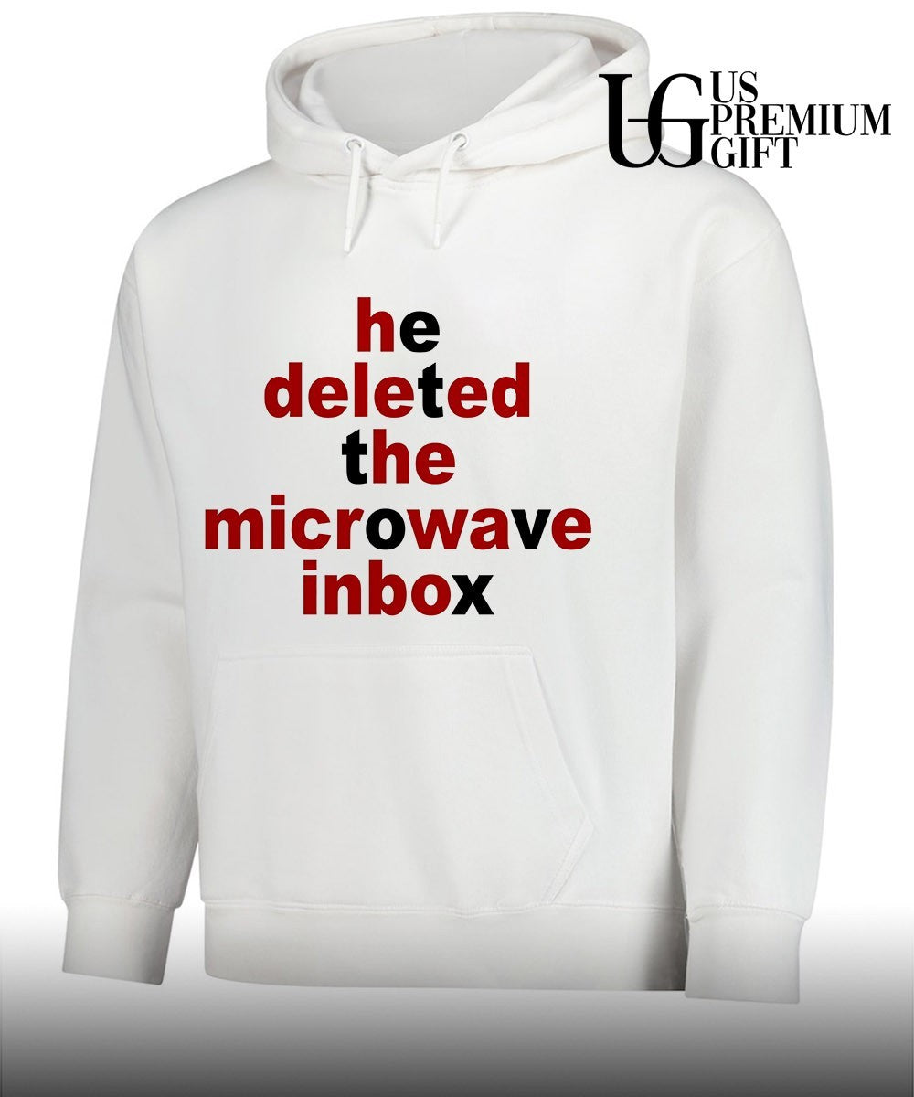 He deleted the microwave inbox shirt Unisex