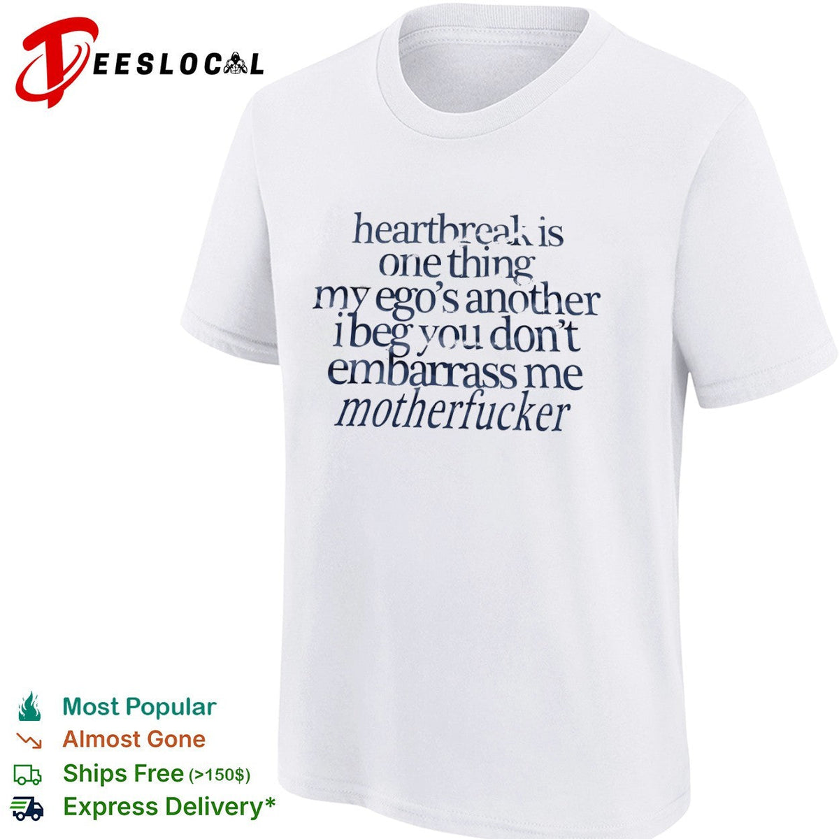 Heartbreak is one thing my ego s another i beg you dont embarrass me motherfucker shirt Unisex