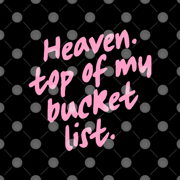 Heaven Top Of My Bucket List T Shirt Unisex