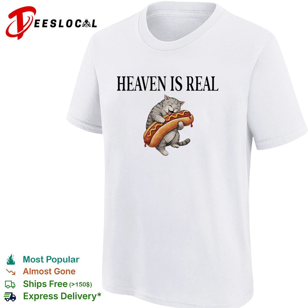 Heaven is real Cute Cat hugging Hot Dog funny food meme lover gift shirt Unisex