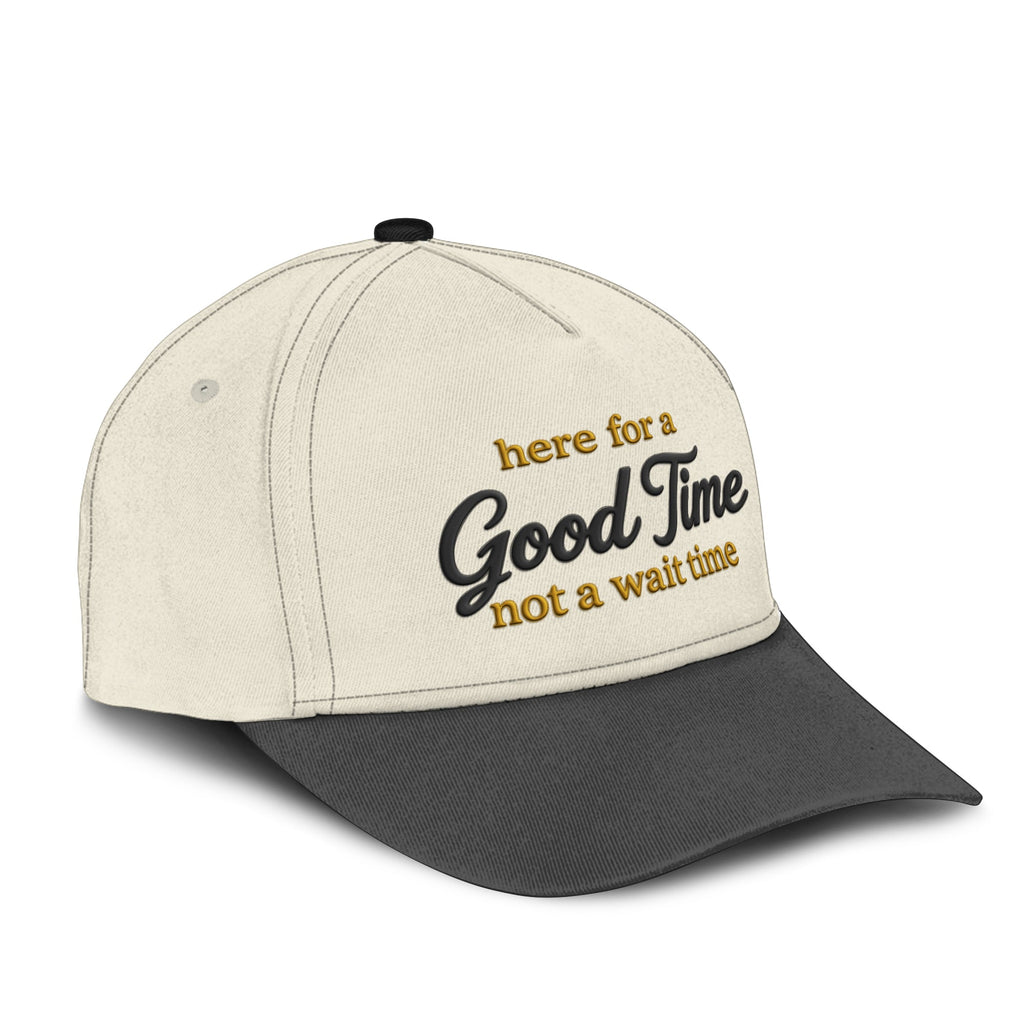 Here For A Good Time Not A Wait Time Hat Unisex