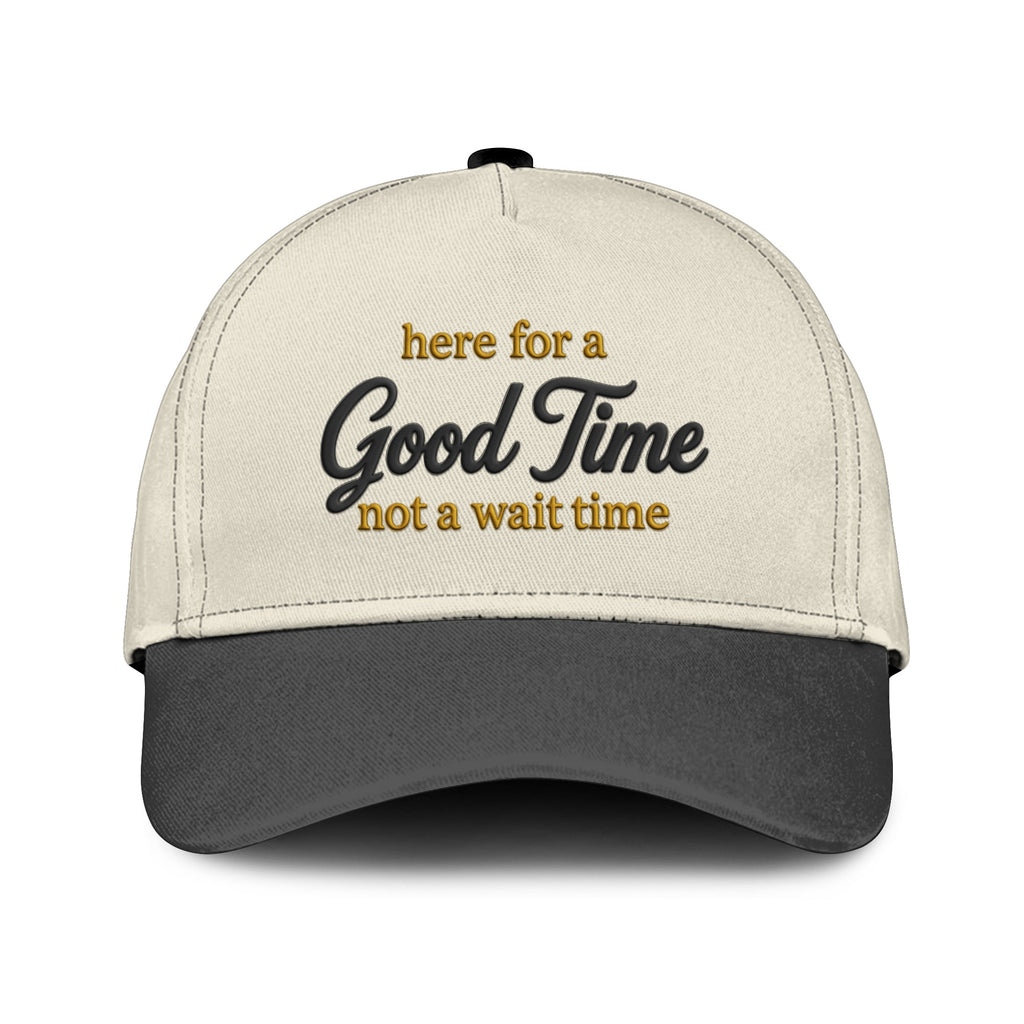 Here For A Good Time Not A Wait Time Hat Unisex