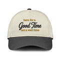 Here For A Good Time Not A Wait Time Hat Unisex