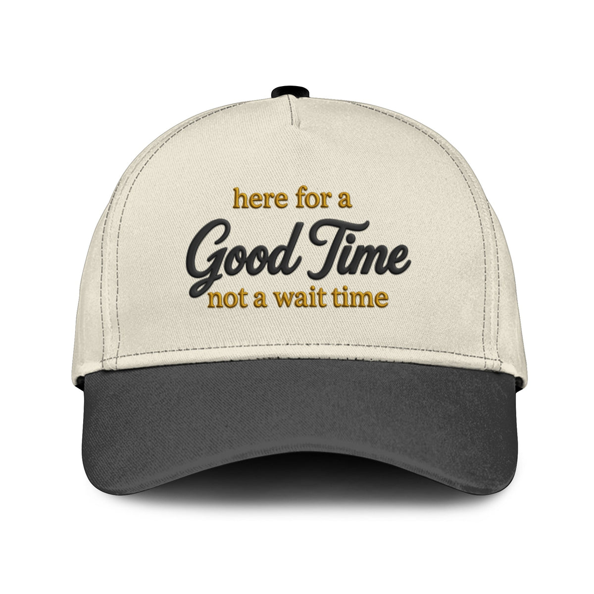 Here For A Good Time Not A Wait Time Hat Unisex
