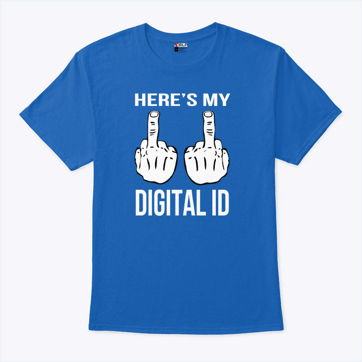 Here’s My Digital ID Middle Finger T Shirt Unisex