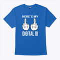 Here’s My Digital ID Middle Finger T Shirt Unisex
