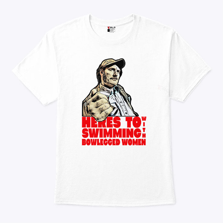 Here’s To Swimming With Bowlegged Women Quint Shirt Unisex