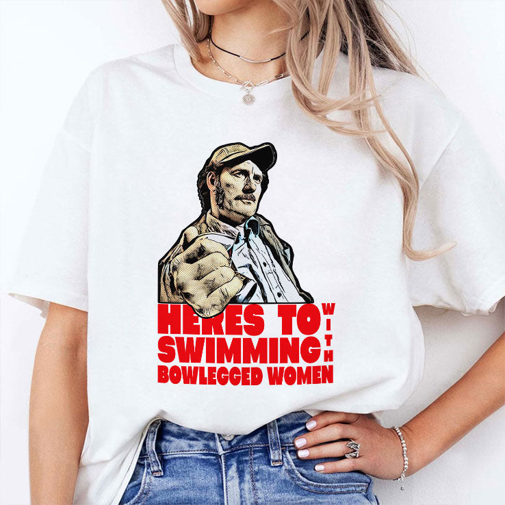 Here’s To Swimming With Bowlegged Women Quint Shirt Unisex