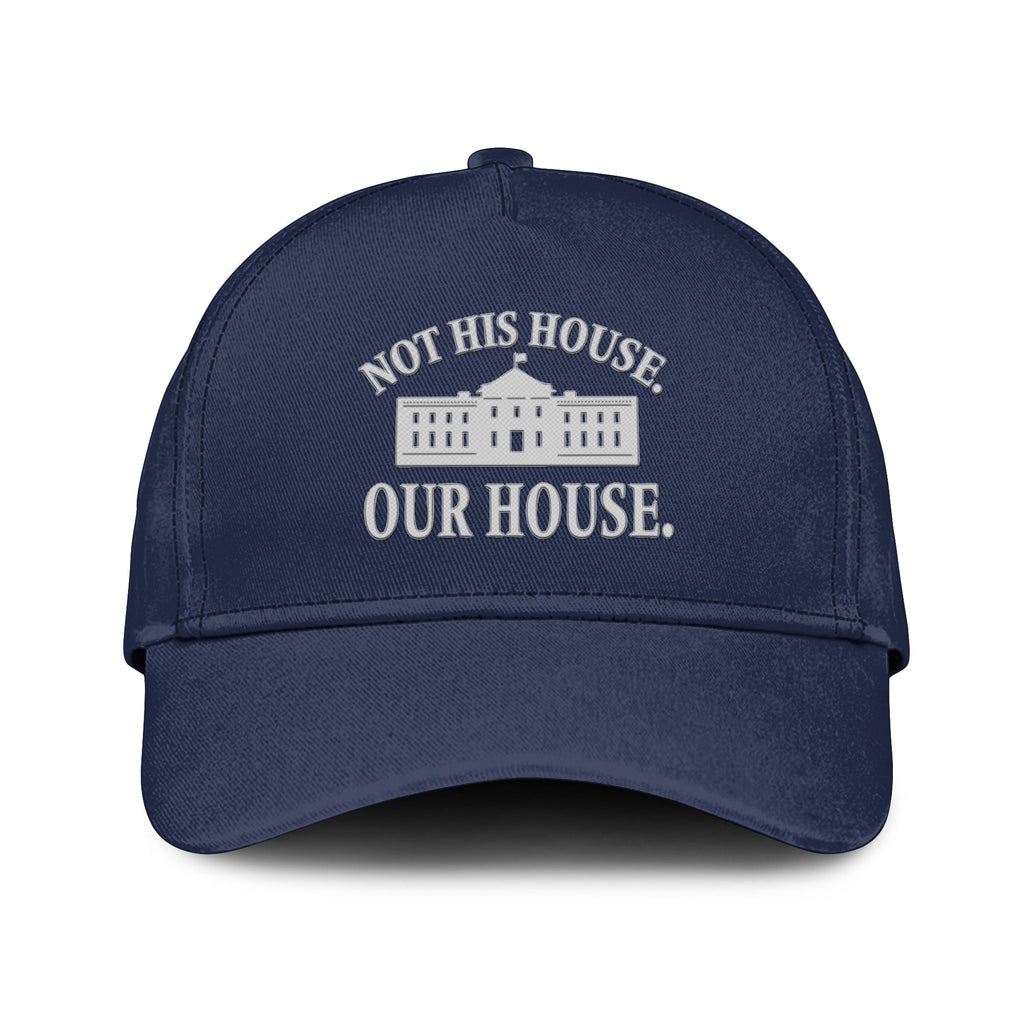 Hillary Clinton Not His House Our House Hat Unisex