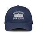 Hillary Clinton Not His House Our House Hat Unisex
