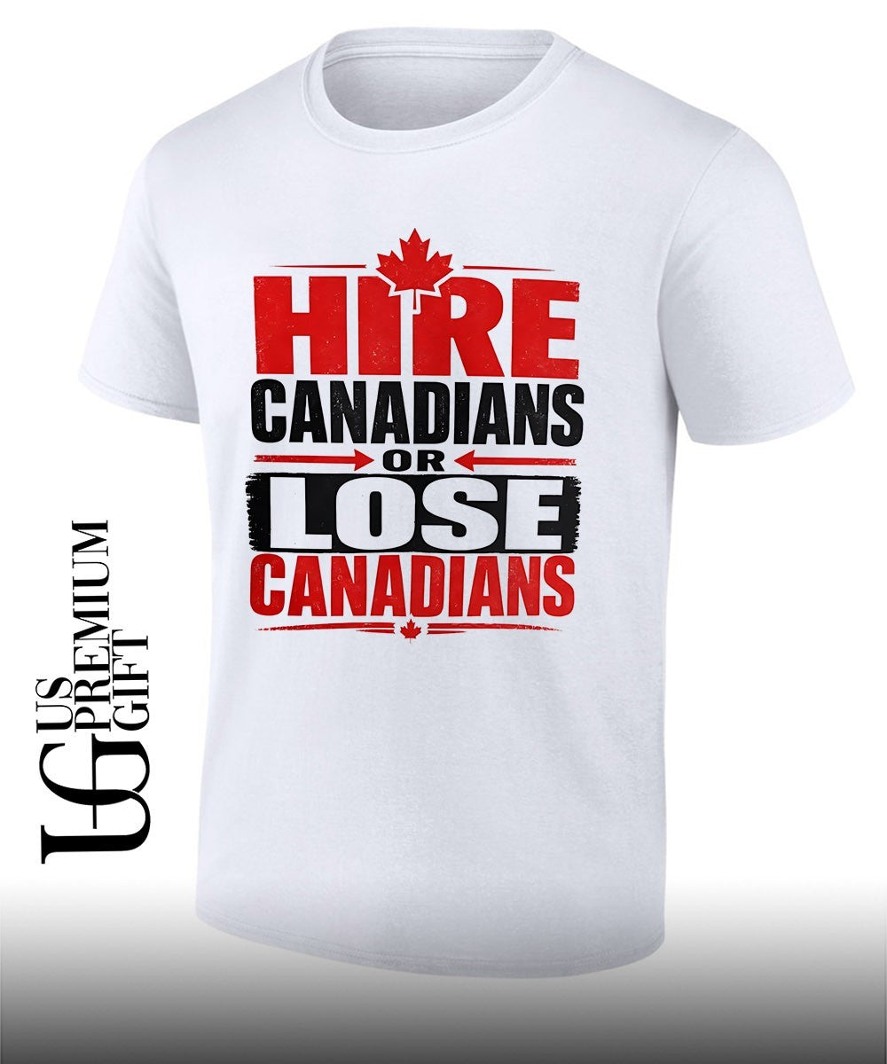 Hire Canadians or Lose Canadians Unisex