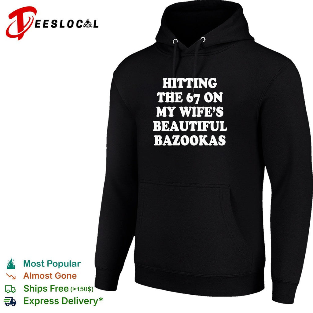 Hitting the 67 on my wife’s beautiful bazookas shirt Unisex