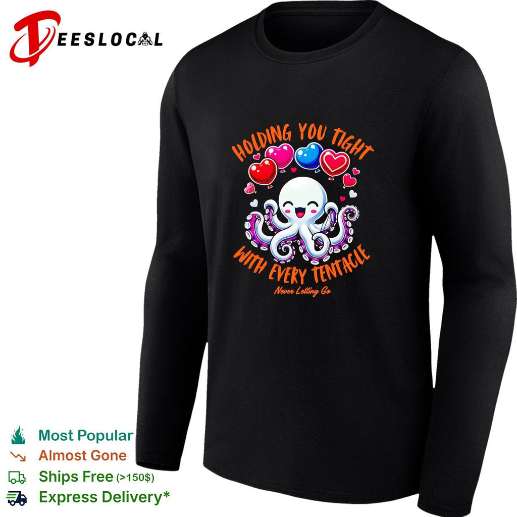 Holding you tight with every tentacle never letting go cute octopus love shirt Unisex