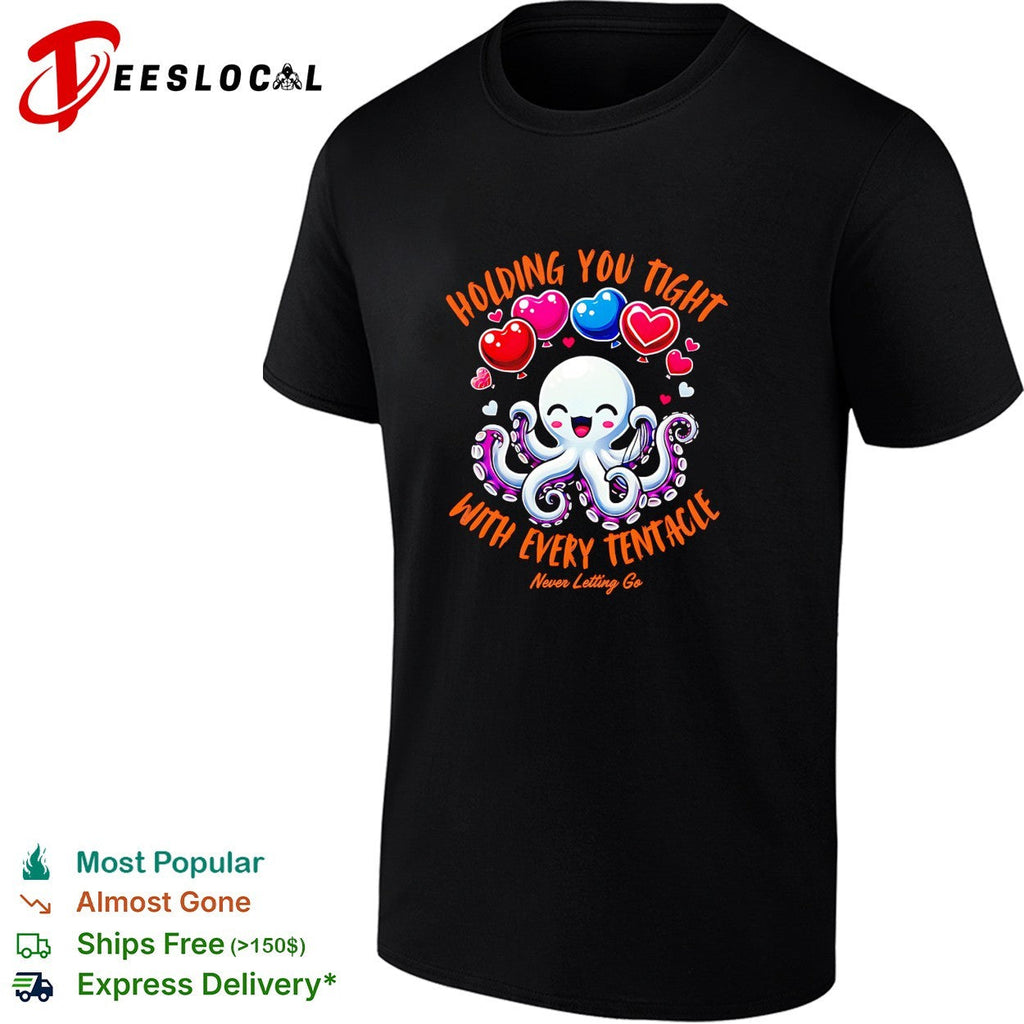 Holding you tight with every tentacle never letting go cute octopus love shirt Unisex