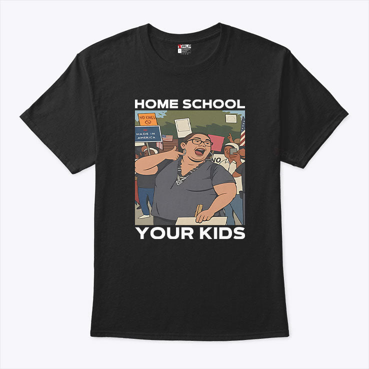 Home School Your Kids Lucy Martinez No Kings Protest T Shirt Unisex
