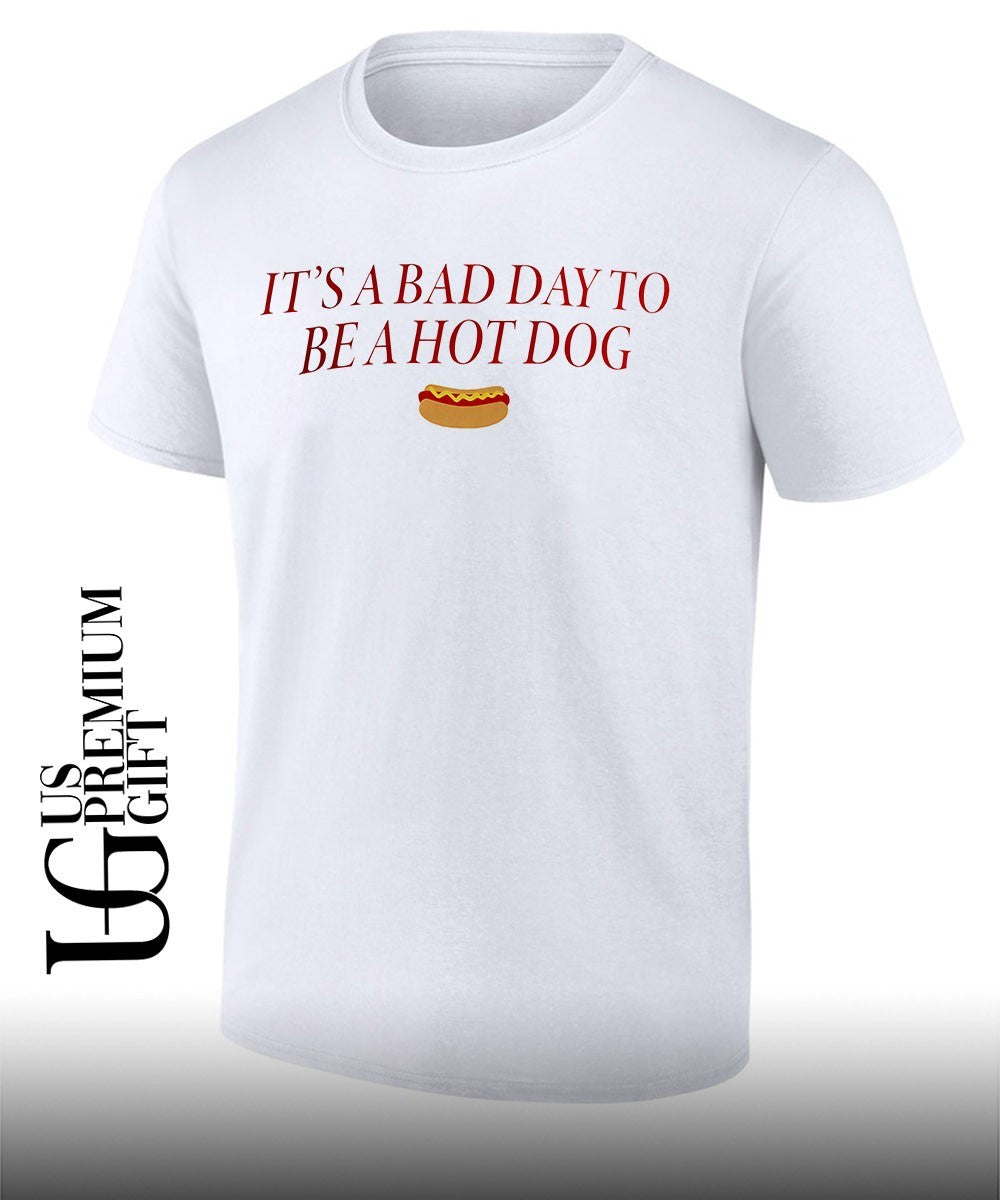 Dog Food It’s a Bad Day to be a Hot Dog shirt Unisex