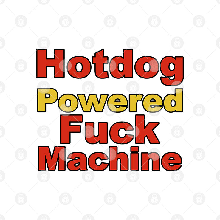 Hotdog Powered Fuck Machine T Shirt Unisex