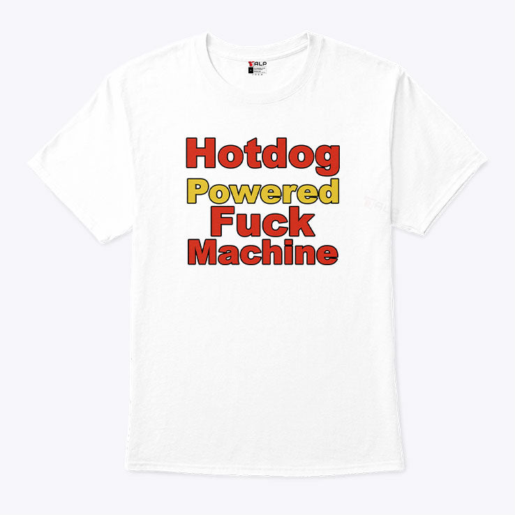 Hotdog Powered Fuck Machine T Shirt Unisex