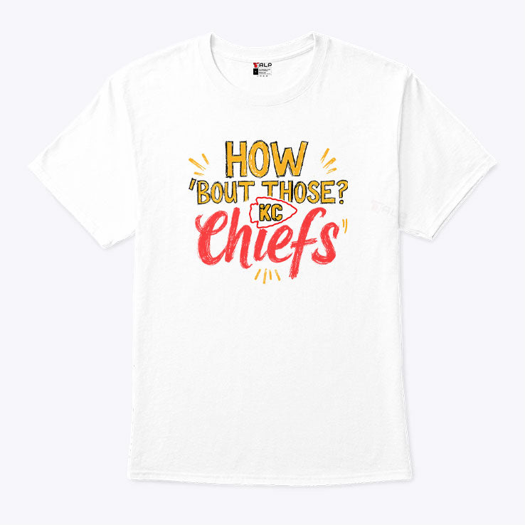 How ‘Bout Those KC Chiefs T Shirt Unisex