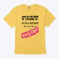 How Do You Grow Up Listening To Punk & Hip Hop And Still End Up A Bootlicker Shirt Unisex