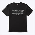 How Many Nights A Week Should You Be Reading 6 7 T Shirt Unisex